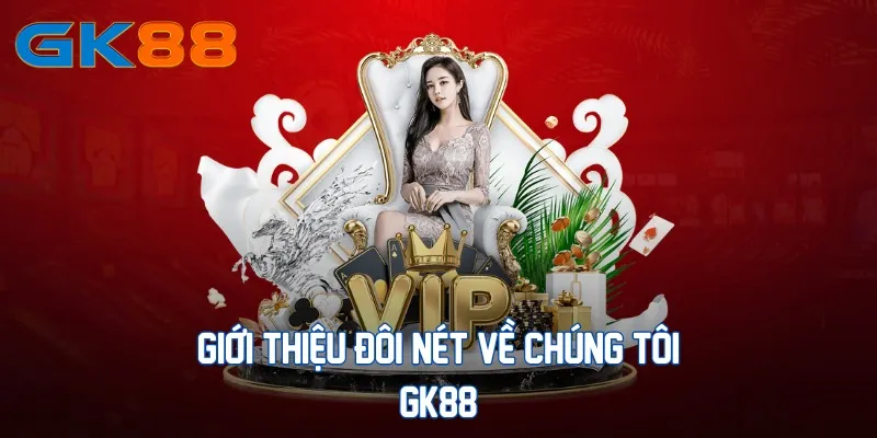 gioi-thieu-doi-net-ve-chung-toi-gk88